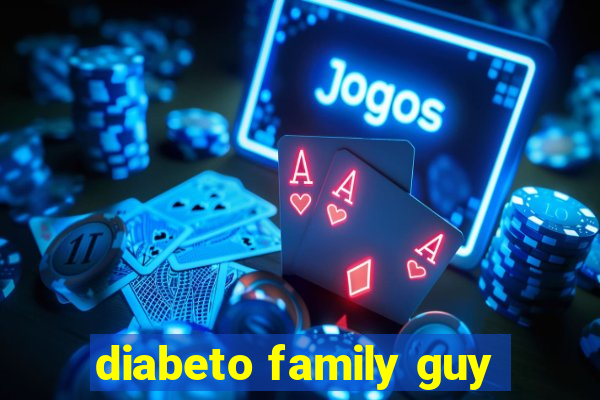 diabeto family guy